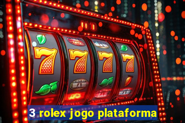 3 rolex jogo plataforma